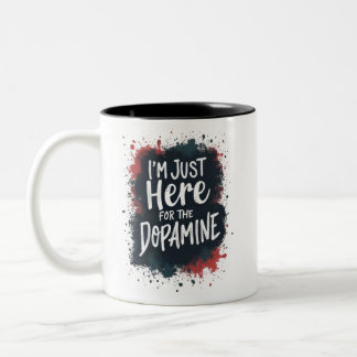 Caneca De Café Em Dois Tons Estou aqui pela dopamina