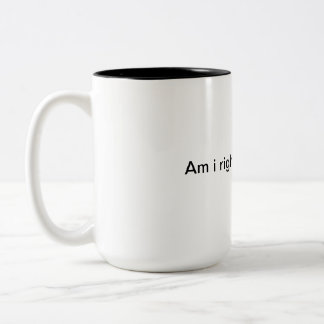 Caneca De Café Em Dois Tons Estou certo ou estou certo