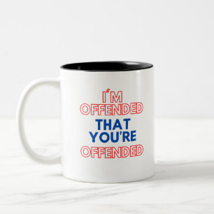 Caneca De Café Em Dois Tons Estou Ofendido por você estar ofendido