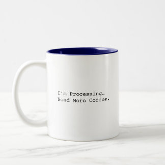 Caneca De Café Em Dois Tons Estou Processando Preciso Mais Café Amante do Café