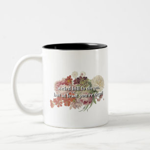 Caneca De Café Em Dois Tons Estranho Hill morrer, mas pelo menos você está M