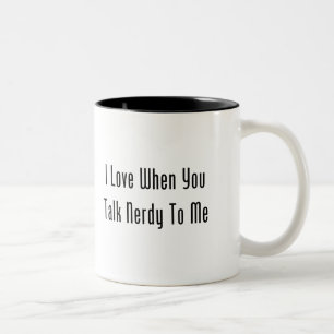 Caneca De Café Em Dois Tons Eu amo quando você me fala Nerdy