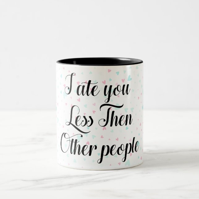 Caneca De Café Em Dois Tons Eu comi você Menos Que Outras pessoas (Centro)