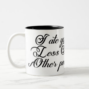 Caneca De Café Em Dois Tons Eu comi você Menos Que Outras pessoas