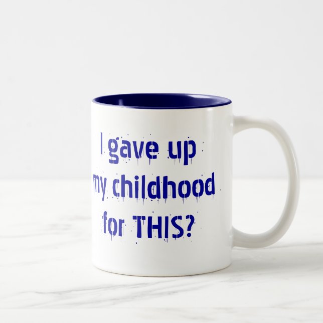 Caneca De Café Em Dois Tons Eu dei acima minha infância para ESTE? (Direita)