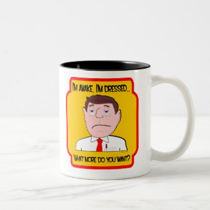Caneca De Café Em Dois Tons Eu estou acordado, mim sou vestido… Que mais voc