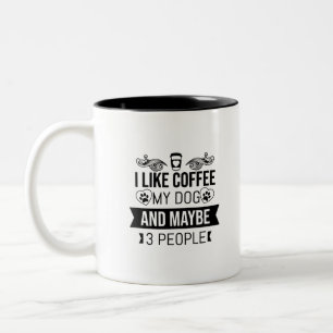 Caneca De Café Em Dois Tons Eu Gosto De Café Meu Cachorro E Talvez 3 Pessoas D