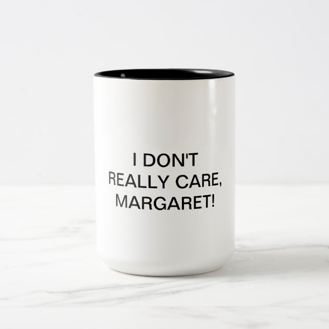 Caneca De Café Em Dois Tons Eu Não Me Importo Muito, Margaret (Centro)