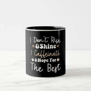 Caneca De Café Em Dois Tons Eu não me levanto e brilho Eu cafeinei e espero