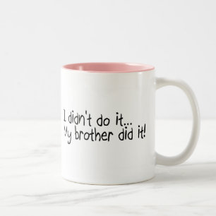 Caneca De Café Em Dois Tons Eu não o fiz, meu irmão fi-lo