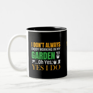 Caneca De Café Em Dois Tons Eu nem sempre gosto de trabalhar no meu jardim, si