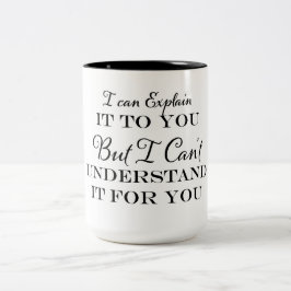 Caneca De Café Em Dois Tons Eu posso explicar a você, mas não consigo entender