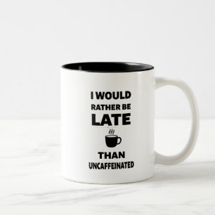 Caneca De Café Em Dois Tons Eu Preferiria Estar Atrasado do que Sem Cafeína
