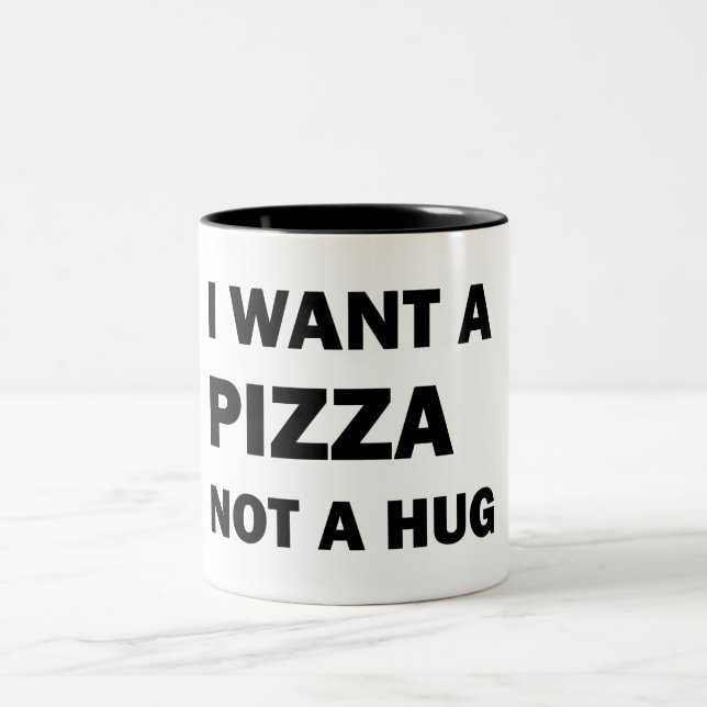 Caneca De Café Em Dois Tons Eu Quero Uma Pizza Não Um Abraço (Centro)