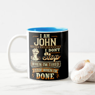 Caneca De Café Em Dois Tons Eu sou o John. Não paro quando estou cansado