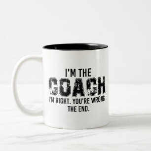 Caneca De Café Em Dois Tons Eu sou o treinador, eu estou certo. você está erra