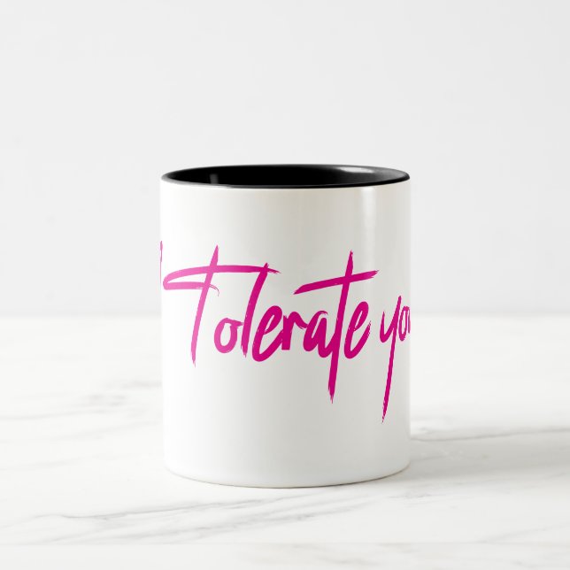 Caneca De Café Em Dois Tons Eu tolero você. (Centro)