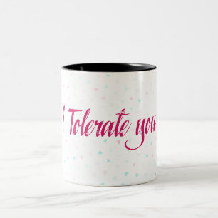 Caneca De Café Em Dois Tons Eu tolero você.