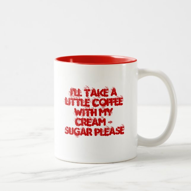 Caneca De Café Em Dois Tons Eu tomarei pouco café com meus creme & açúcar (Direita)