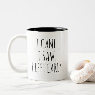 Caneca De Café Em Dois Tons Eu vim. Eu vi. Eu sai cedo. Citações engraçadas