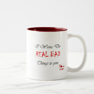 Caneca De Café Em Dois Tons Eu Wana faço-lhe coisas MÁS REAIS