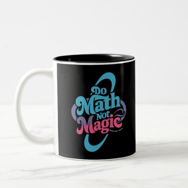 Caneca De Café Em Dois Tons Faça Matemática Não Magia Amantes da Matemática  (Esquerda)