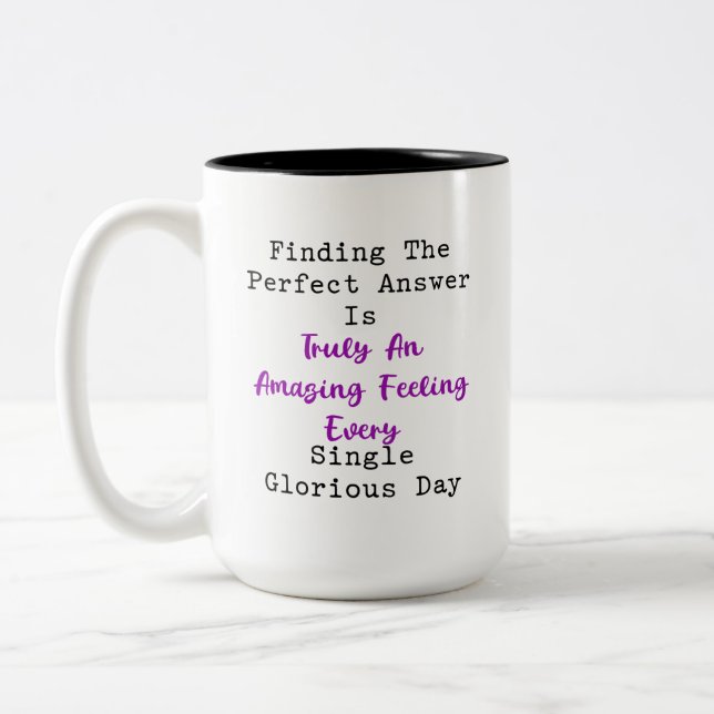 Caneca De Café Em Dois Tons Finding Perfect Answer Amazing Glorious Day (Esquerda)