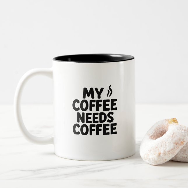Caneca De Café Em Dois Tons Funny Coffee Addict Mug – “My Coffee Needs Coffee” (Com Donut)