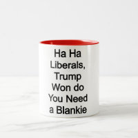 Ha Ha Liberals, Trump Won, você precisa de um Blan