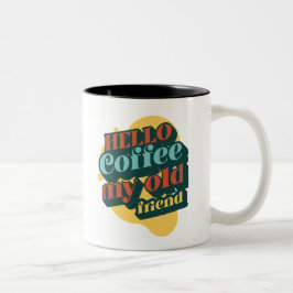 Caneca De Café Em Dois Tons Hello Coffee My Old Friend mug