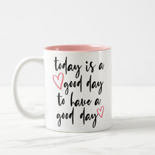 Caneca De Café Em Dois Tons Hoje é um bom dia para se ter um bom dia // cita