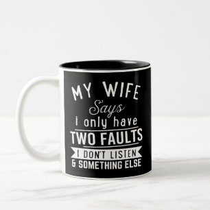 Caneca De Café Em Dois Tons Humor de casais, Minha esposa diz que eu só tenho