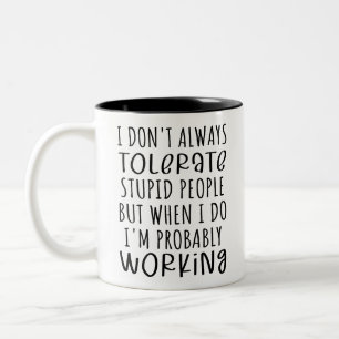 Caneca De Café Em Dois Tons Humor Engraçado, nem sempre TOLERO pessoas estúpid