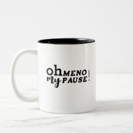 Caneca De Café Em Dois Tons Humorístico, minha menopausa!