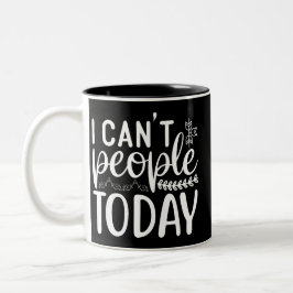 Caneca De Café Em Dois Tons I Can’t People Today