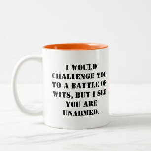 Caneca De Café Em Dois Tons I would challenge you to a battle of wits, but I s