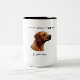 Caneca De Café Em Dois Tons If it's not a Rhodesian Ridgeback, it's just a dog
