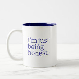 Caneca De Café Em Dois Tons "I'm Just Being Honest" Sarcastic Truth Telling