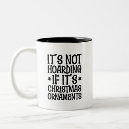 Caneca De Café Em Dois Tons It's Not Hoarding If It's Christmas Ornaments Cute