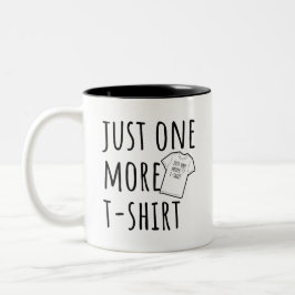 Caneca De Café Em Dois Tons Just One More T-Shirt Collector Fun