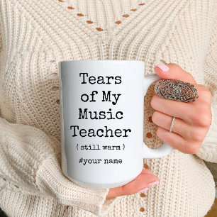 Caneca De Café Em Dois Tons Lágrimas de meu professor de música ainda quente e