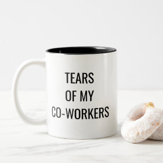 Caneca De Café Em Dois Tons Lágrimas Engraçadas Dos Meus Colegas De Trabalho H