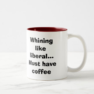 Caneca De Café Em Dois Tons Lamentar-se como o liberal… deve comer o café