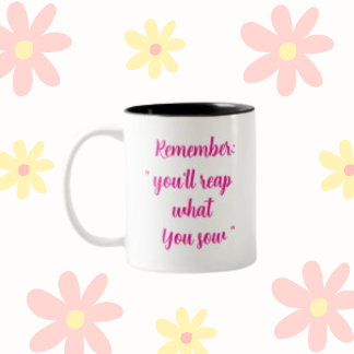 Caneca De Café Em Dois Tons Lembre-se: Você colherá o que você come, seu nome