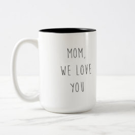 CANECA DE CAFÉ EM DOIS TONS MÃE, AMAMOS VOCÊ