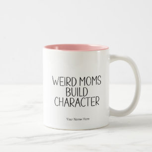 Caneca De Café Em Dois Tons Mães Estranhas Constroem Caráter - Dito de Humor E