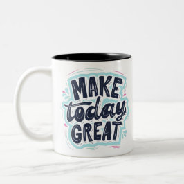 Caneca De Café Em Dois Tons Make Today Great motivational quotes