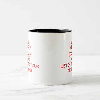 Caneca De Café Em Dois Tons Mantenha a calma e escute sua mãe