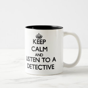 Caneca De Café Em Dois Tons Mantenha a calma e escute um detetive