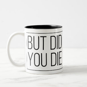 Caneca De Café Em Dois Tons Mas você morreu?